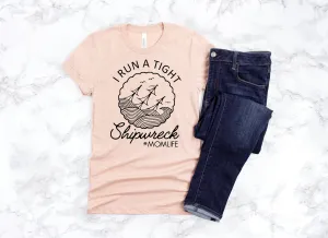 I Run A Tight Shipwreck #momlife Funny Mom Tee Shirt