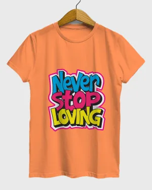 Womens Relaxed Fit TShirt Funky Never Stop Loving