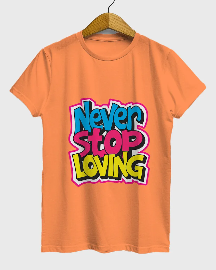 Womens Relaxed Fit TShirt Funky Never Stop Loving